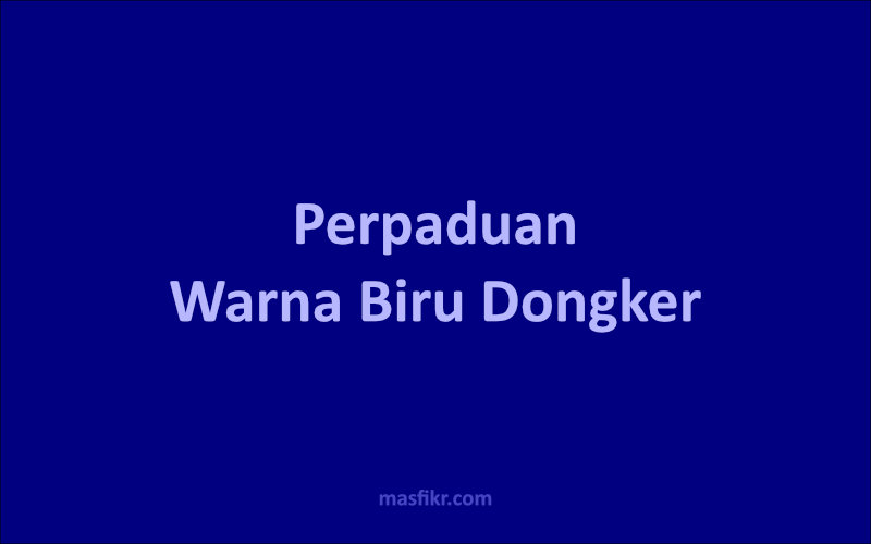 Detail Kombinasi Warna Biru Dongker Cocok Dengan Warna Apa Saja Nomer 39