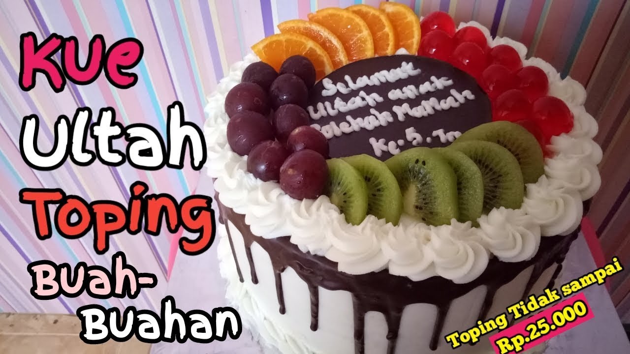 Kue Ultah Topping Buah - KibrisPDR