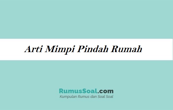 Detail Mimpi Mantan Pindah Rumah Nomer 37