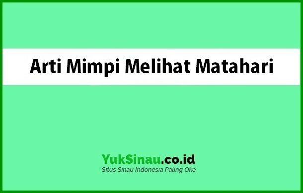 Detail Mimpi Matahari Terbit Nomer 52