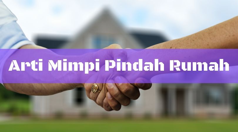 Detail Mimpi Pindah Rumah Nomer 52