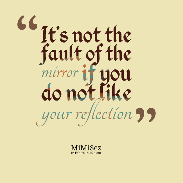 Detail Mirror Reflection Quotes Nomer 38