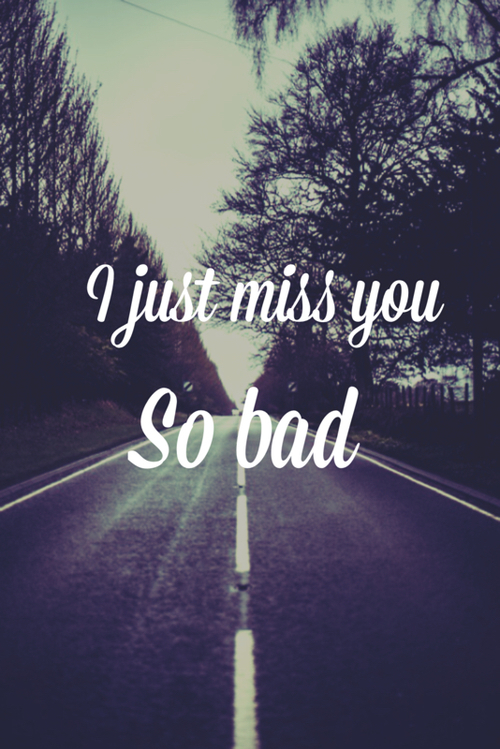 Missing You So Badly Quotes - KibrisPDR