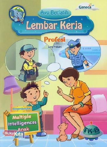 Detail Buku Ayo Berlatih Lembar Kerja: Profesi Tk-B | Bukukita