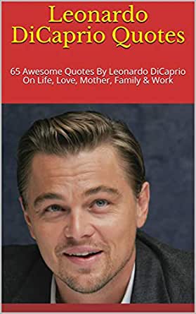 Detail Leonardo Dicaprio Quotes On Love Nomer 37