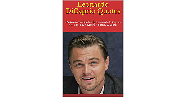 Detail Leonardo Dicaprio Quotes On Love Nomer 56