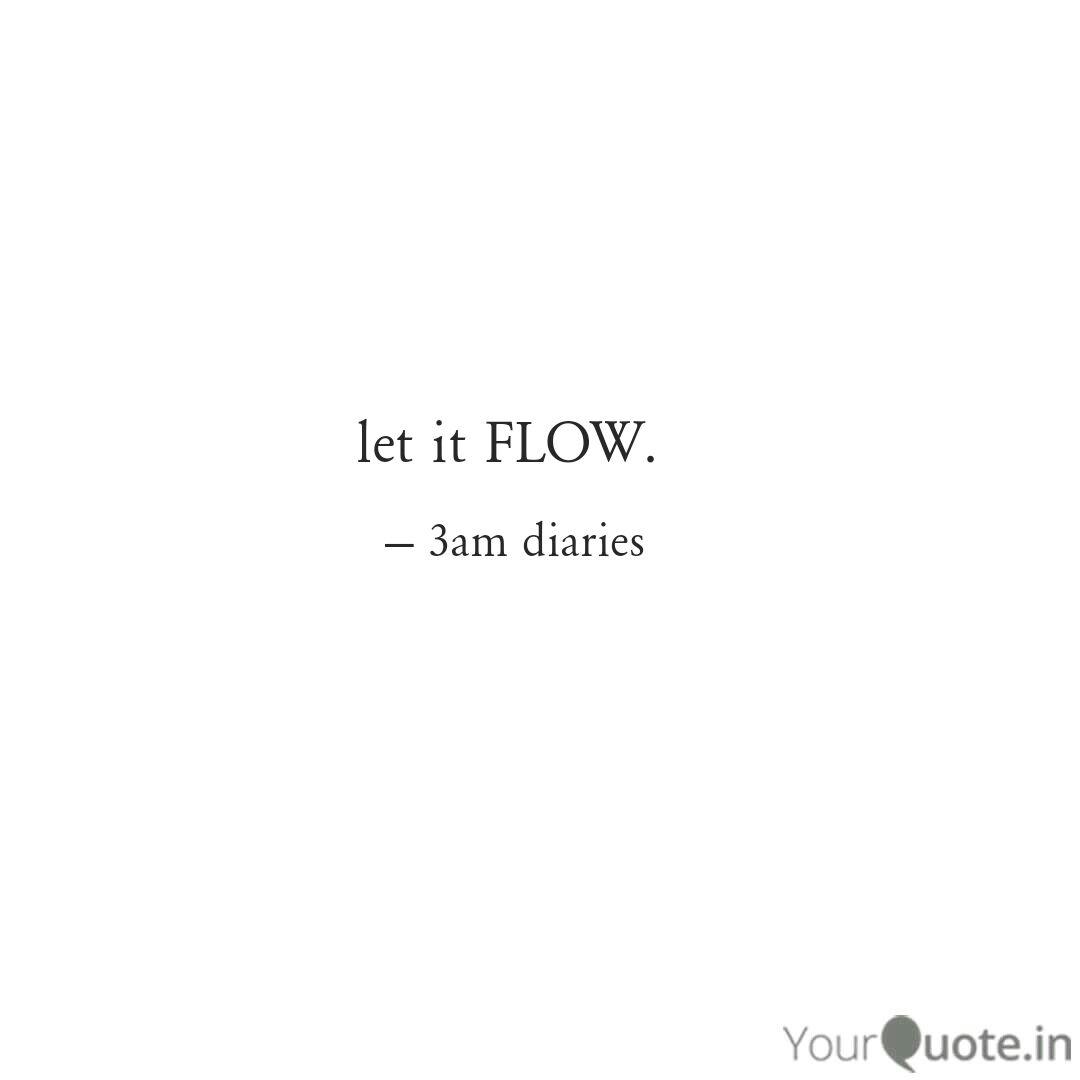 Detail Let It Flow Quotes Nomer 9