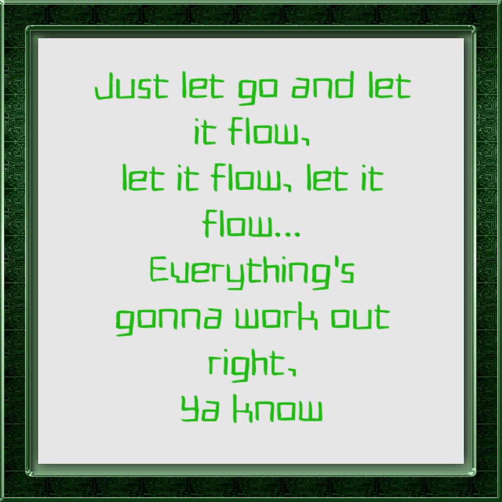 Detail Let It Flow Quotes Nomer 28