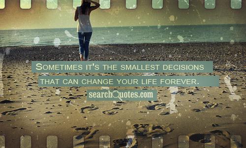 Detail Life Changing Decisions Quotes Nomer 39