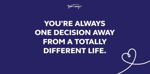 Detail Life Changing Decisions Quotes Nomer 54