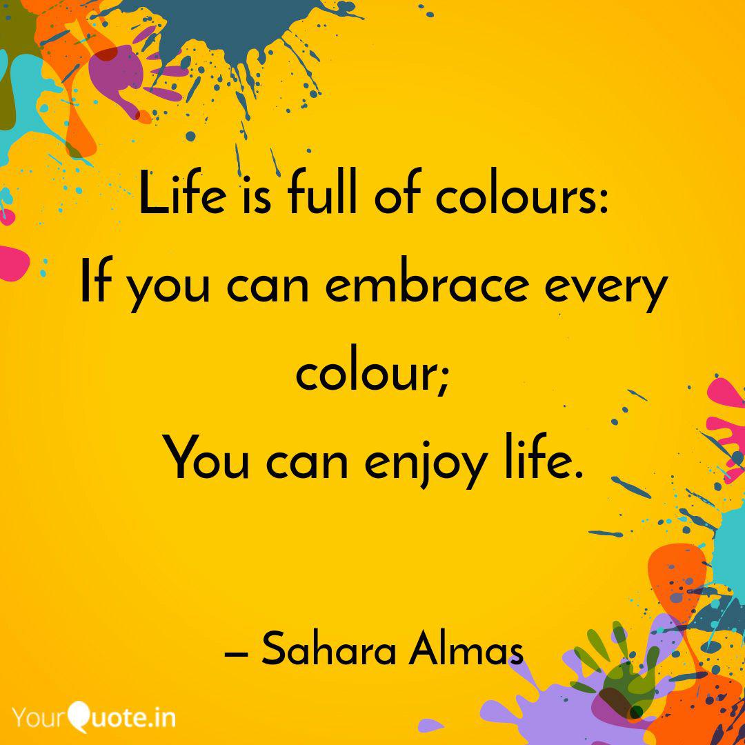 Detail Life Is Full Of Colors Quotes Nomer 13