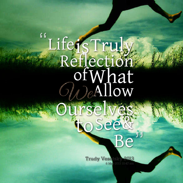 Detail Life Reflection Quotes Nomer 10