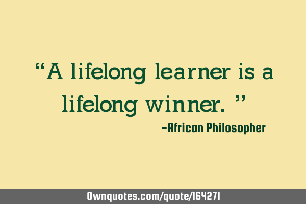 Detail Lifelong Learning Quotes Nomer 52