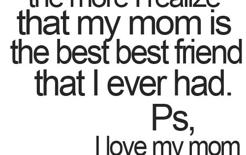 Detail Mom Best Friend Quotes Nomer 20