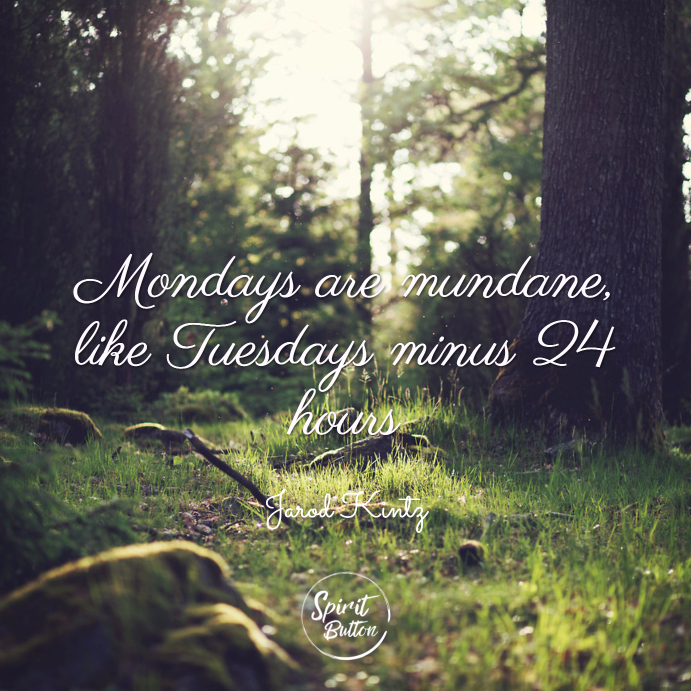 Detail Monday Be Like Quotes Nomer 47