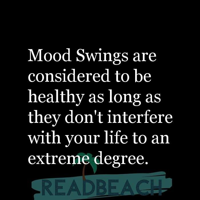 Detail Mood Swings Quotes Nomer 4