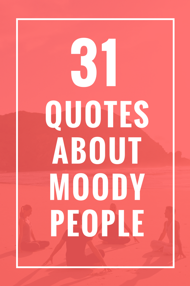 Detail Moody People Quotes Nomer 12