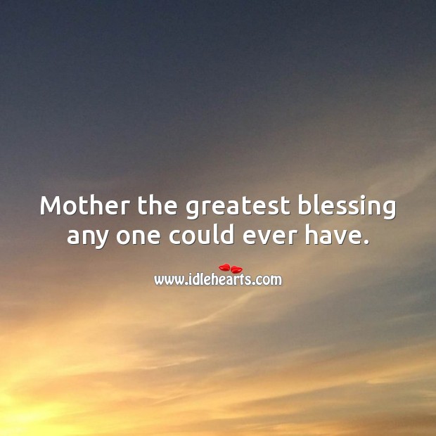 Detail Mother Blessing Quotes Nomer 21