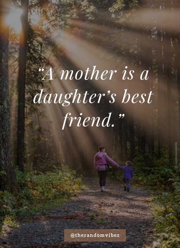 Detail Mother Is A Daughters Best Friend Quotes Nomer 20