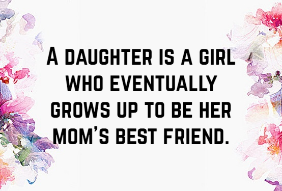 Detail Mother Is A Daughters Best Friend Quotes Nomer 24