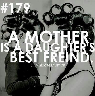 Detail Mother Is A Daughters Best Friend Quotes Nomer 5