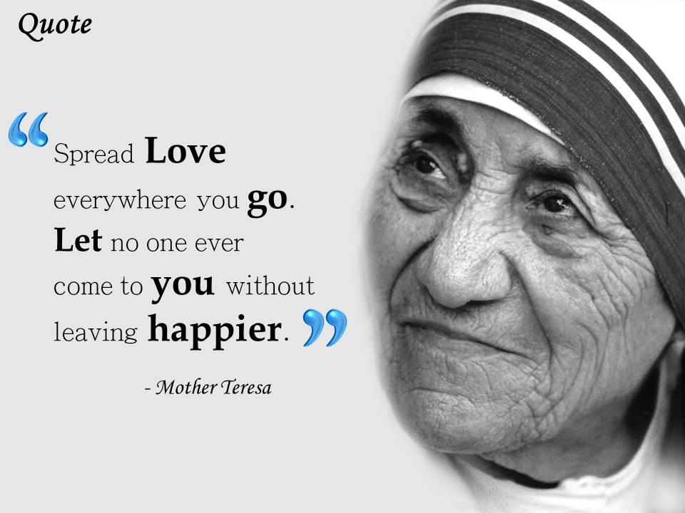 Detail Mother Teresa Quotes Spread Love Everywhere You Go Nomer 38