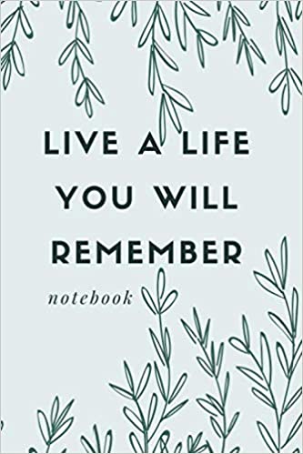 Detail Live A Life You Will Remember Nomer 11