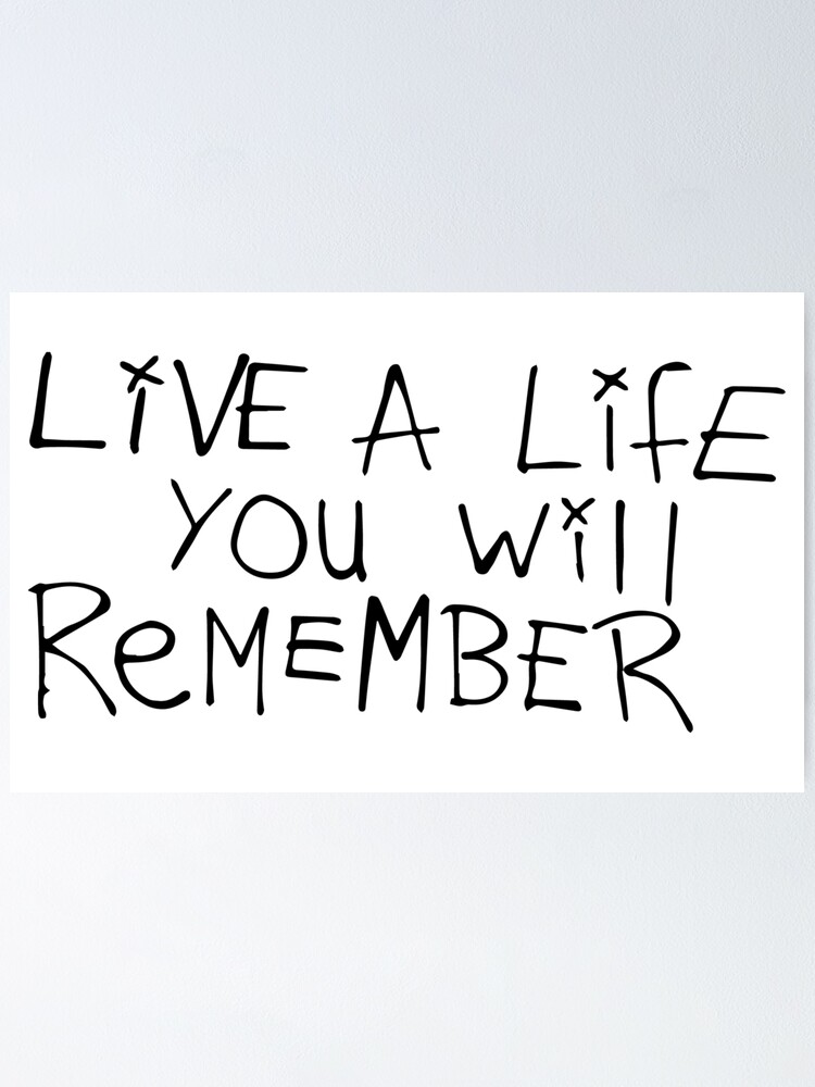 Detail Live A Life You Will Remember Nomer 24