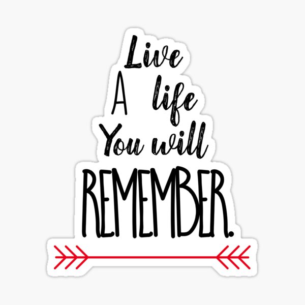 Detail Live A Life You Will Remember Nomer 45