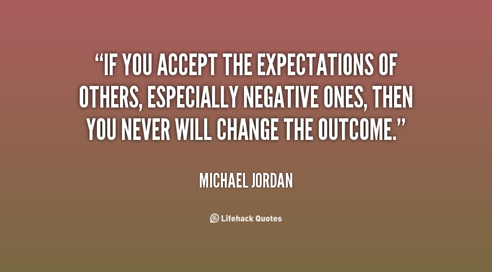 Detail Living Up To Others Expectations Quotes Nomer 32