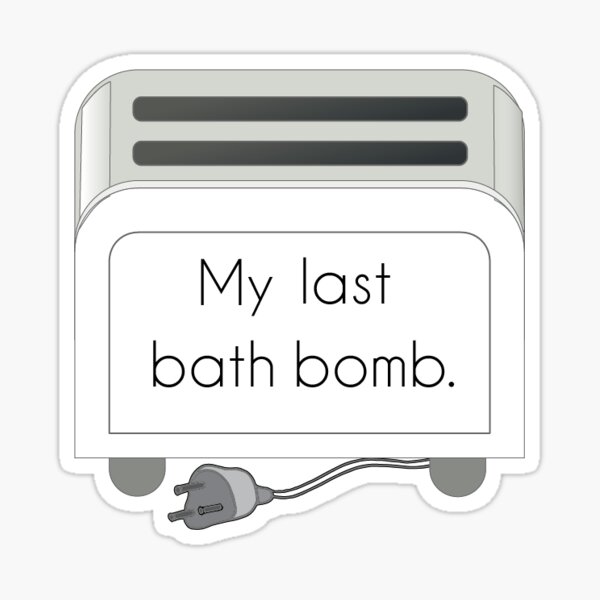 Detail My Last Bath Bomb Toaster Nomer 18