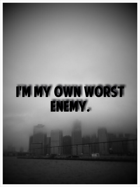 Detail My Own Worst Enemy Quotes Nomer 20
