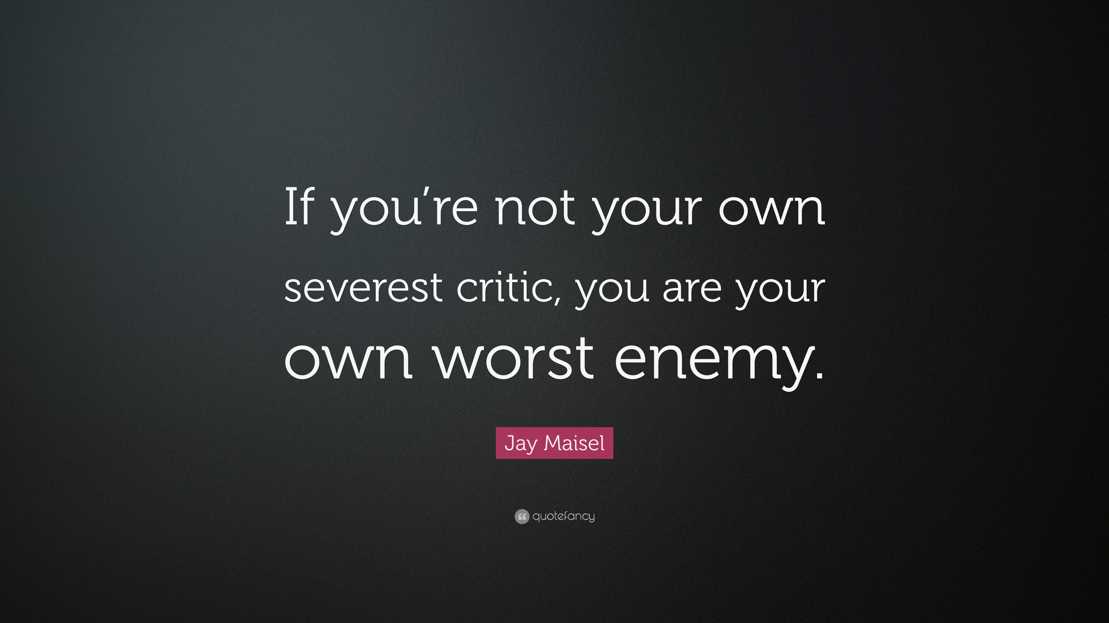 Detail My Own Worst Enemy Quotes Nomer 42
