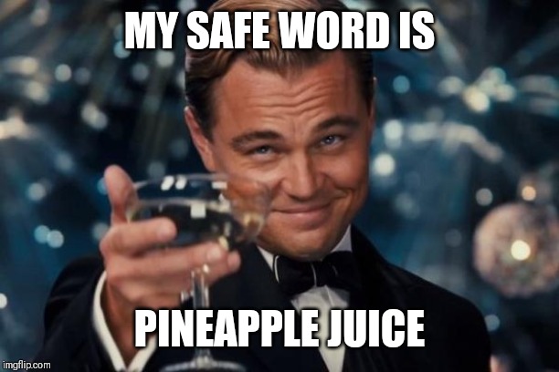 Detail My Safe Word Is Pineapple Juice Meme Nomer 9