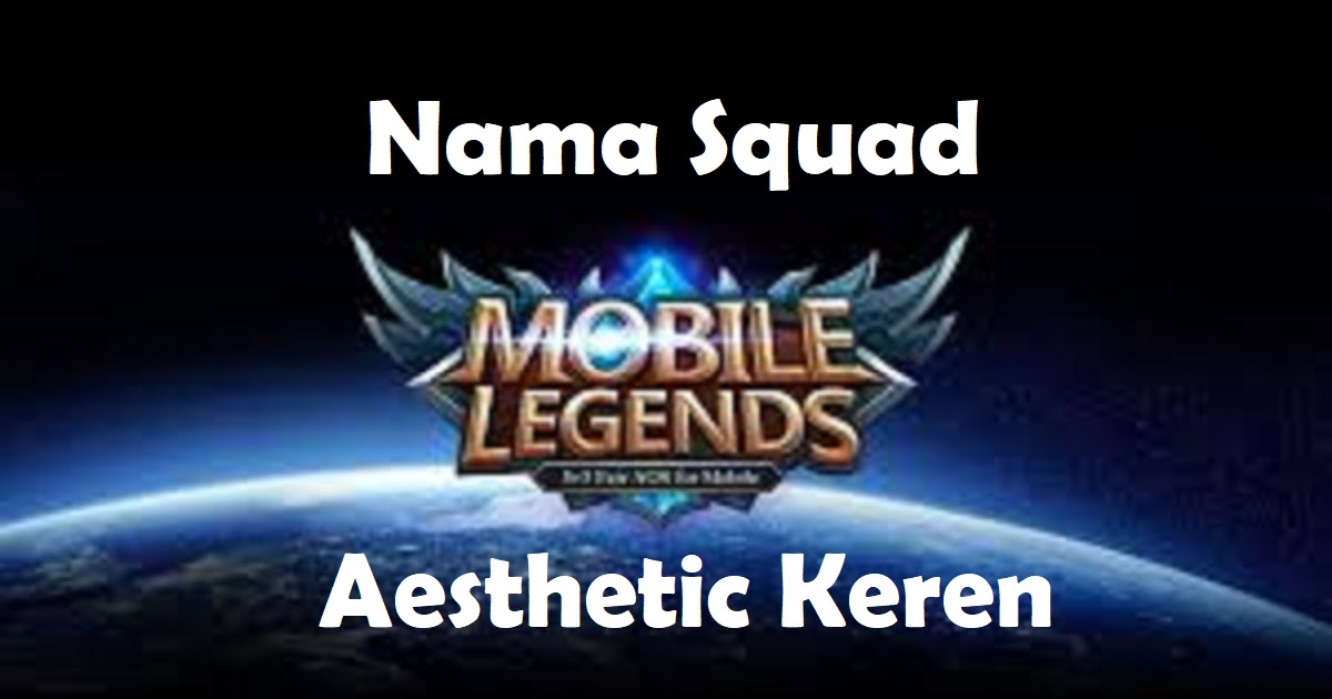 Detail Nama Squad Mobile Legend Keren Nomer 41