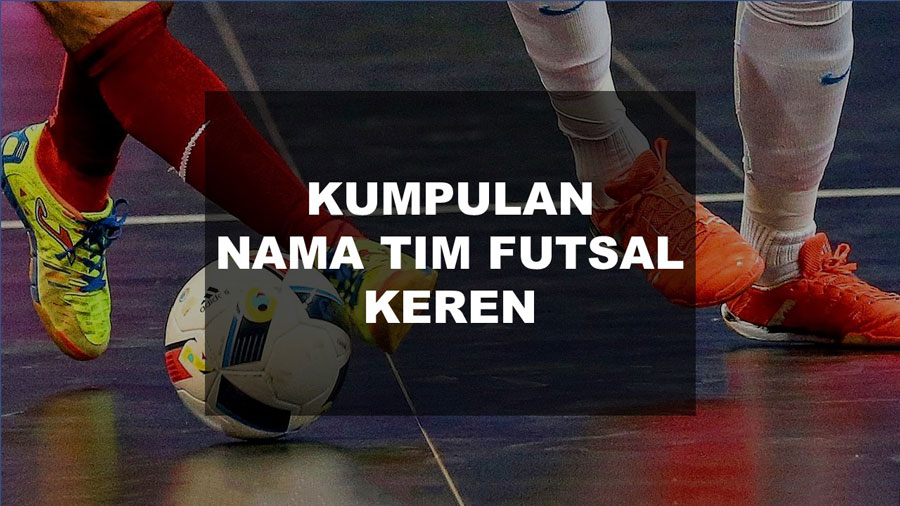 Detail Nama Tim Futsal Yang Unik Nomer 43