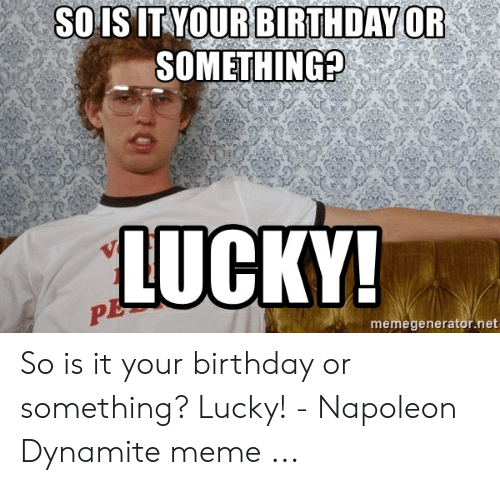 Detail Napoleon Dynamite Birthday Meme Nomer 28