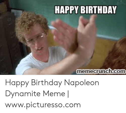 Detail Napoleon Dynamite Happy Birthday Meme Nomer 16