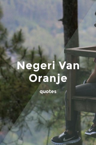 Detail Negeri Van Oranje Quotes Nomer 28