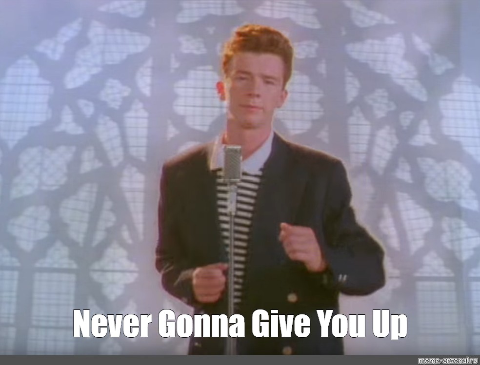 Detail Never Gonna Give You Up Meme Nomer 22