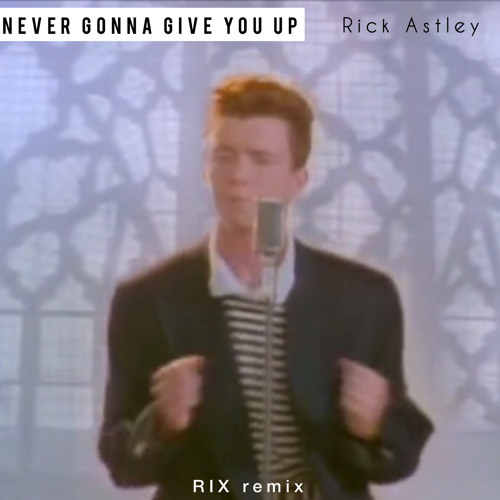 Detail Never Gonna Give You Up Meme Nomer 10