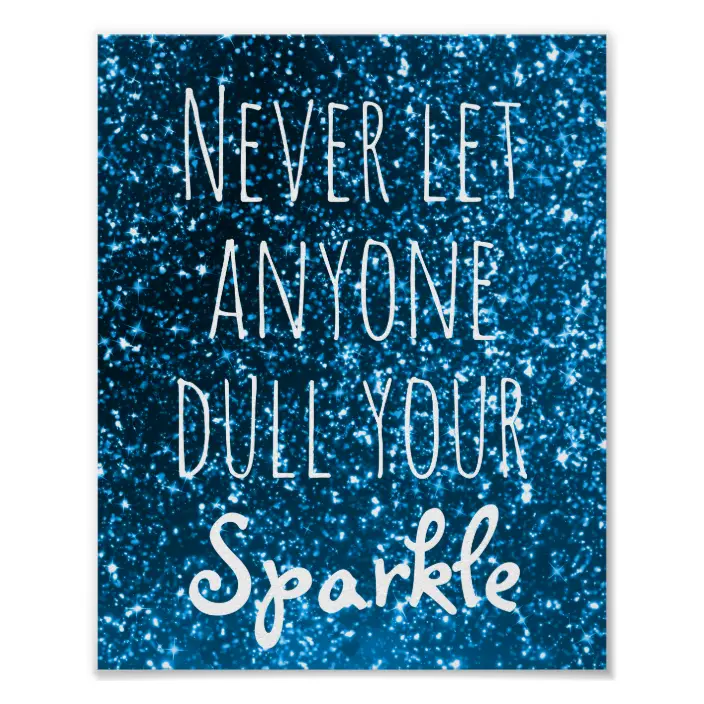 Detail Never Let Anyone Dull Your Sparkle Quotes Nomer 18
