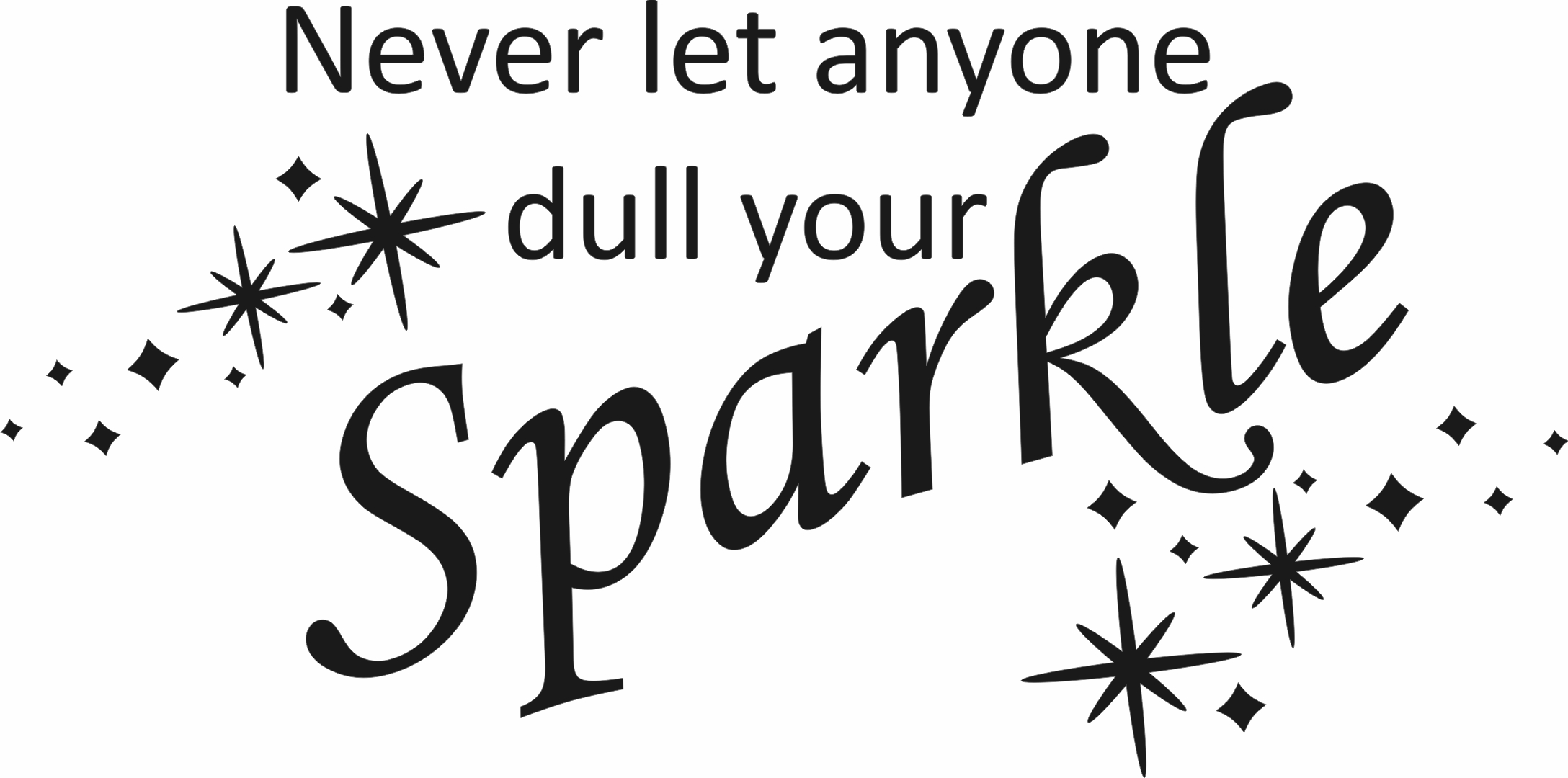 Detail Never Let Anyone Dull Your Sparkle Quotes Nomer 5