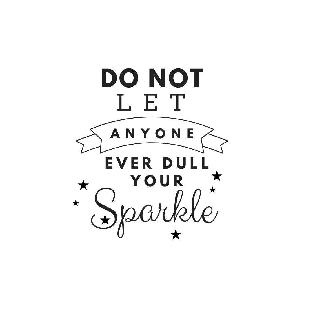 Detail Never Let Anyone Dull Your Sparkle Quotes Nomer 49