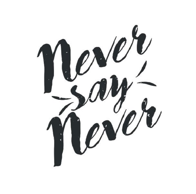 Detail Never Say Never Quotes Nomer 54