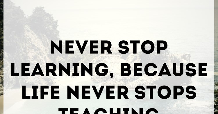 Detail Never Stop Learning Quotes Nomer 18