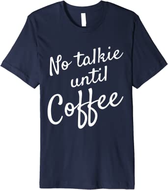 Detail No Coffee No Talkie Shirt Nomer 12