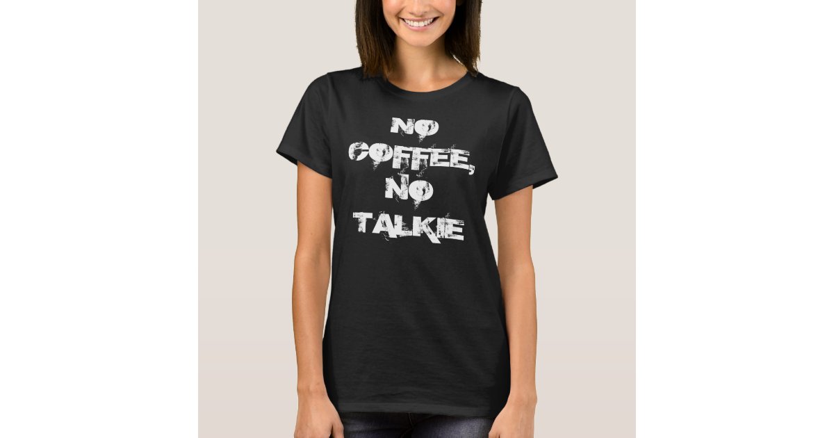 Detail No Coffee No Talkie Shirt Nomer 16