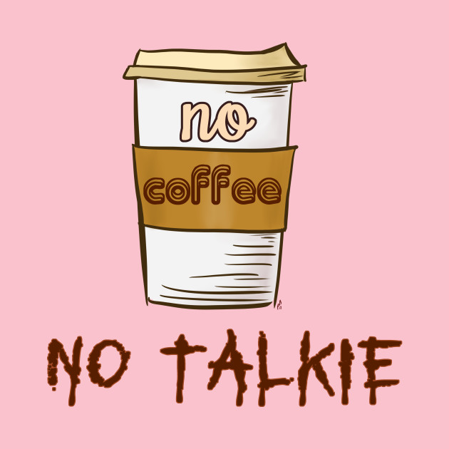 Detail No Coffee No Talkie Shirt Nomer 20