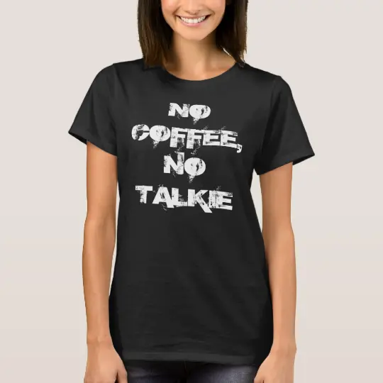 Detail No Coffee No Talkie Shirt Nomer 25